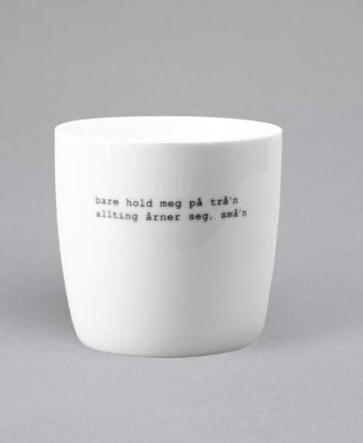 Søgne Home Kopp "Bare Hold meg på trå`n allting ordner seg små`n"